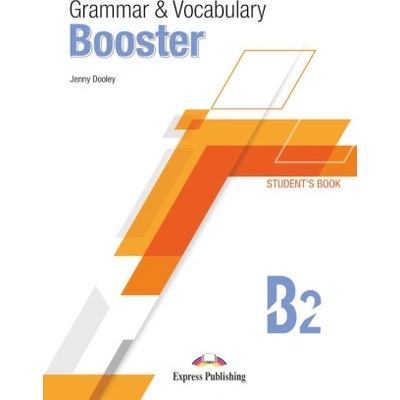 GRAMMAR & VOCABULARY BOOSTER LEVEL B2 STUDENT'S BOOK