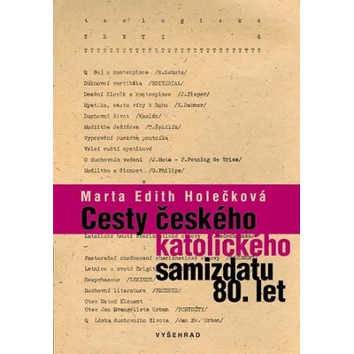 Holečková Marta Edith - Cesty českého katolického samizdatu 80. let – Hledejceny.cz