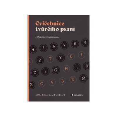 Cvičebnice tvůrčího psaní - I Shakespeare nějak začal - Alžběta Bublanová; Andrea Selzerová
