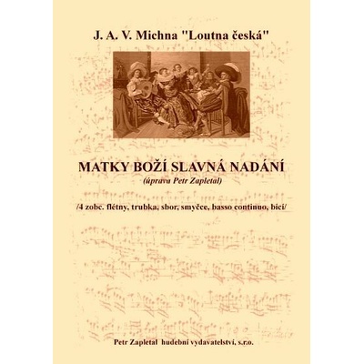 Zapletal Petr „Matky Boží slavná nadání“ úprava J. A. V. Michna kancionál Loutna česká – Hledejceny.cz