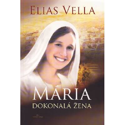 Mária - Dokonalá žena