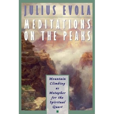 Meditations on the Peaks: Mountain Climbing as Metaphor for the Spiritual Quest Evola JuliusPaperback