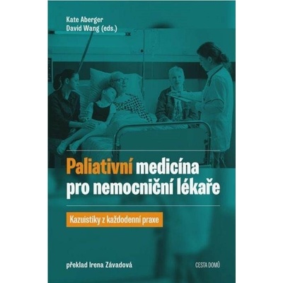 Paliativní medicína pro nemocniční lékaře - Kazuistiky z každodenní praxe