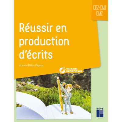 Réussir en production d'écrits CE2-CM1-CM2 - + ressources numériques