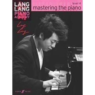 Lang Lang Piano Academy -- Mastering the Piano: Level 4 -- Technique, Studies and Repertoire for the Developing Pianist (Lang Lang)(Paperback)