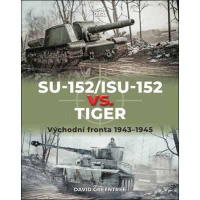 SU-152/ISU-152 vs. Tiger - David Greentree, Ian Palmer