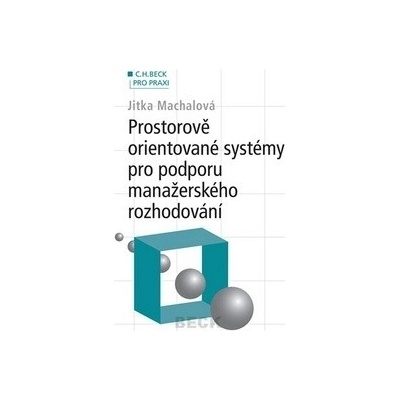 Prostorově orientované systémy pro podporu manažerského rozhodování - Jitka Machalová