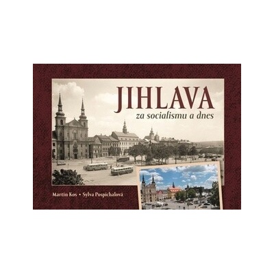 Jihlava za socialismu a dnes