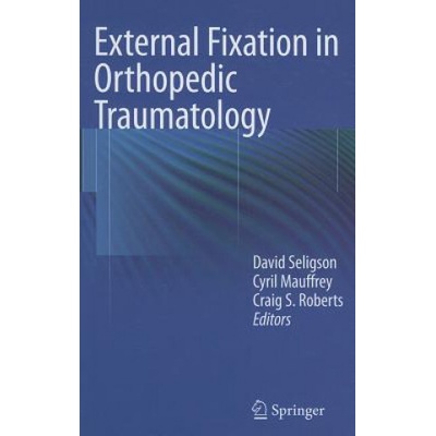External Fixation in Orthopedic Traumatology Mauffrey Cyril