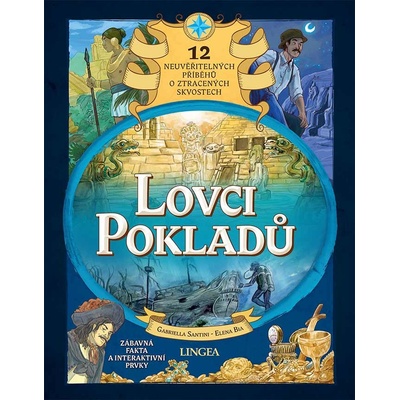 Lovci pokladů - 12 neuvěřitelných příběhů o ztracených skvostech - Gabriella Santini