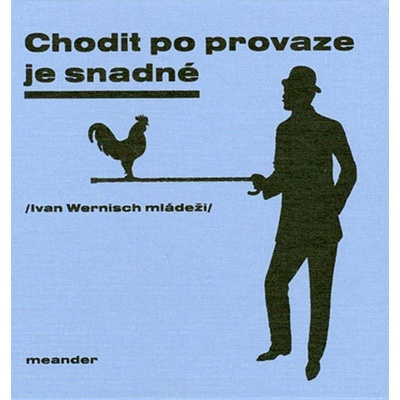 Chodit po provaze je snadné - Ivan Wernisch