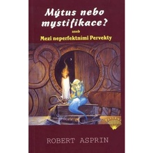 Mýtus nebo mystifikace? aneb Mezi neperfektními Pervekty - Robert Lynn Asprin