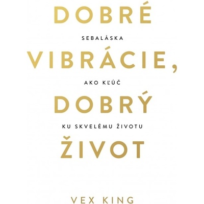 Dobré vibrácie, dobrý život - Vex King