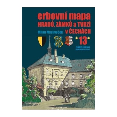 Erbovní mapa hradů, zámků a tvrzí v Čechách 13 - Mysliveček, Milan, Pevná vazba (vázaná) – Hledejceny.cz