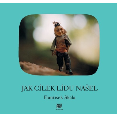 Jak Cílek Lídu našel - František Skála – Hledejceny.cz