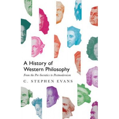 History of Western Philosophy - From the Pre-Socratics to Postmodernism Evans C StephenPevná vazba