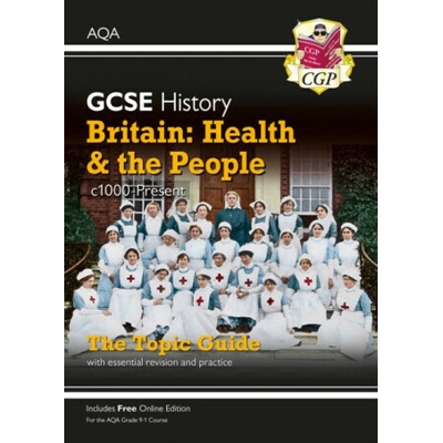 New Grade 9-1 GCSE History AQA Topic Guide - Britain: Health and the People: c1000-Present Day - Books CGP