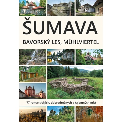 Průvodce Šumava Bavorský les Mühlviertel