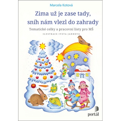 Zima už je zase tady, sníh nám vlezl do zahrady - Tematické celky a pracovní listy pro MŠ