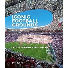 Iconic Football Grounds The stadiums where history was made