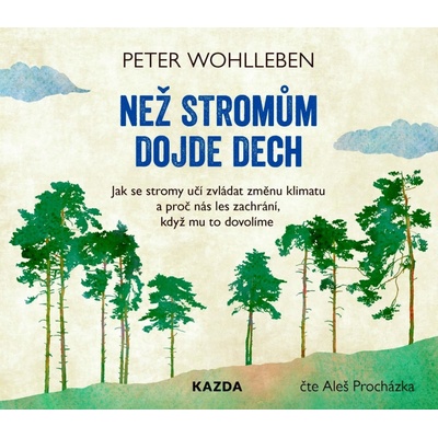 Euromedia Než stromům dojde dech - Jak se stromy učí zvládat změnu klimatu a proč nás les zachrání, když mu to dovolíme