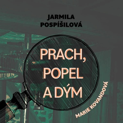 Prach, popel a dým - Jarmila Pospíšilová