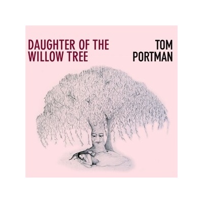 Tom Portman - Daughter Of The Willow Tree CD – Hledejceny.cz