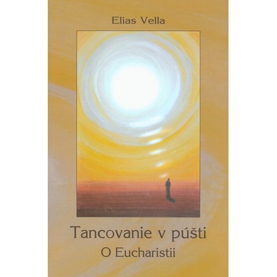 Tancovanie v púšti. O Eucharistii