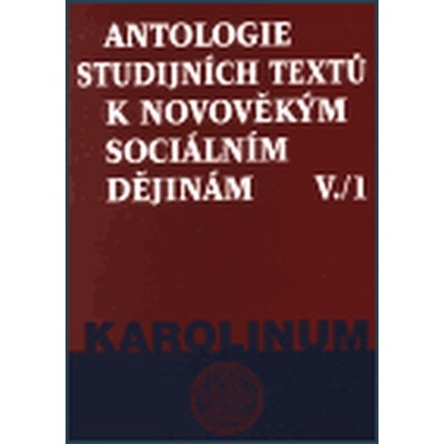 Antologie studijních textů k novověkým sociálním dějinám V./1 Čechura Jaroslav, Kárník Zdeněk – Hledejceny.cz
