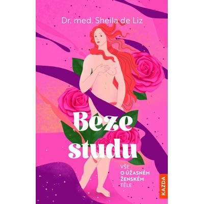 Beze studu - Vše o úžasném ženském těle – Hledejceny.cz