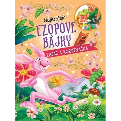 Najkrajšie ezopové bájky - zajac a korytnačka – Hledejceny.cz