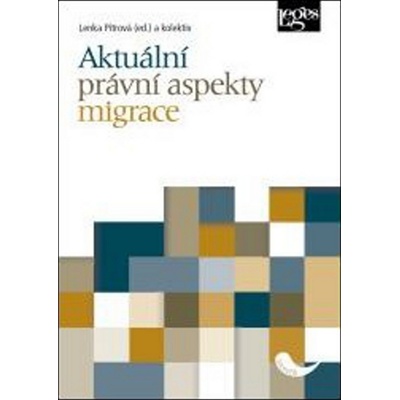 Aktuální právní aspekty migrace - Lenka Pítrová