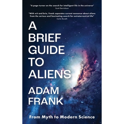 A Brief Guide to Aliens - Adam Frank
