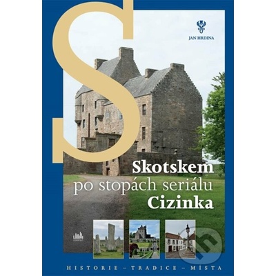 Skotskem po stopách seriálu Cizinka - Jan Hrdina – Hledejceny.cz
