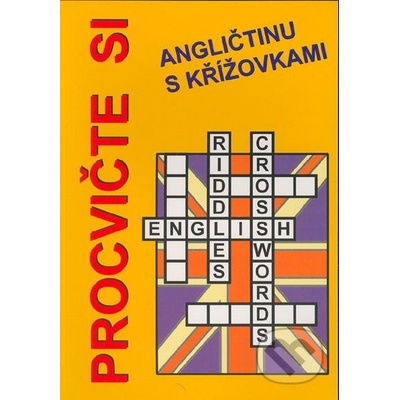 PROCVIČTE SI ANGLIČTINU S KŘÍŽOVKAMI - Jan Václavík; Štěpánka Pařízková