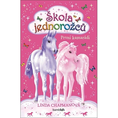 Škola jednorožců - První kamarádi - Chapman, Linda