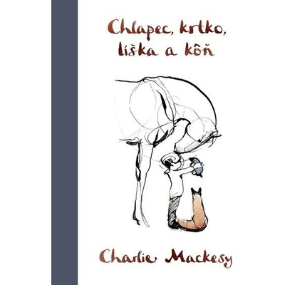 Chlapec, krtko, líška a kôň - Charlie Mackesy – Hledejceny.cz