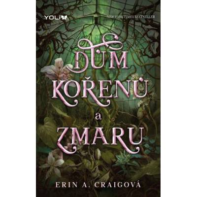 Dům kořenů a zmaru - Erin A. Craig