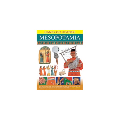Hands-On History Mesopotamia: All about Ancient Assyria and Babylonia, with 15 Step-By-Step Projects and More Than 300 Exciting Pictures – Hledejceny.cz