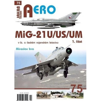 MiG-21U/US/UM v čs. a českém vojenském letectvu 1. část - Miroslav Irra