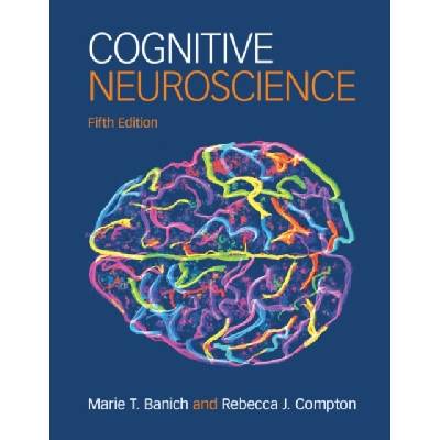 Cognitive Neuroscience - Marie T. Banich, Rebecca J. Compton