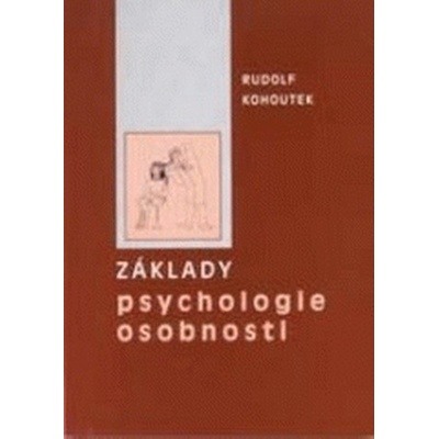 Základy psychologie osobnosti - Rudolf Kohoutek
