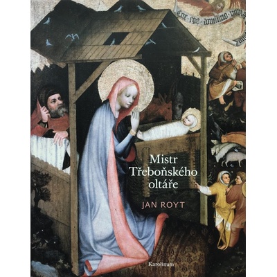 Mistr Třeboňského oltáře - Jan Royt