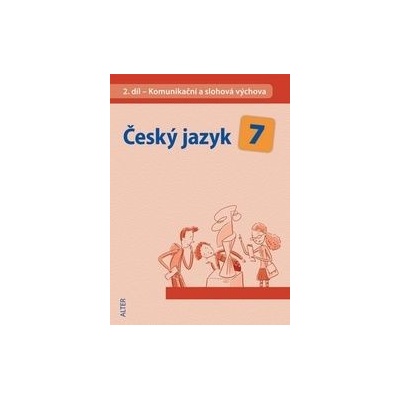 Český jazyk 7 II. díl Komunikační a slohová výchova