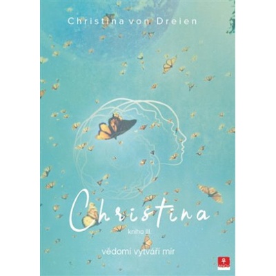 Christina 3 - vědomí vytváří mír - von Dreien Bernadette – Hledejceny.cz