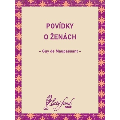 Povídky o ženách - Guy de Maupassant – Hledejceny.cz
