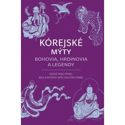 Kórejské mýty: Bohovia, hrdinovia a legendy (Heinz Insu Fenkl)