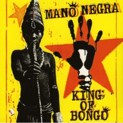 La Mano Negra - KING OF BONGO /REISSUE 2018 CD – Hledejceny.cz