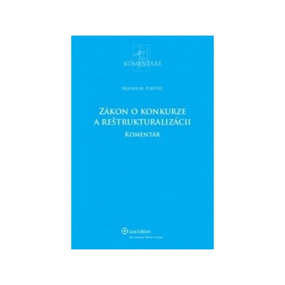 Zákon o konkurze a reštrukturalizácii s komentárom - Branislav Pospíšil