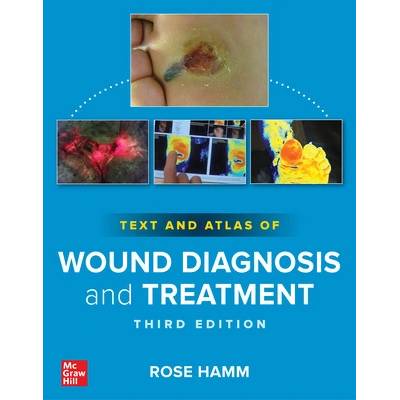 Text and Atlas of Wound Diagnosis and Treatment, Third Edition (Hamm Rose)